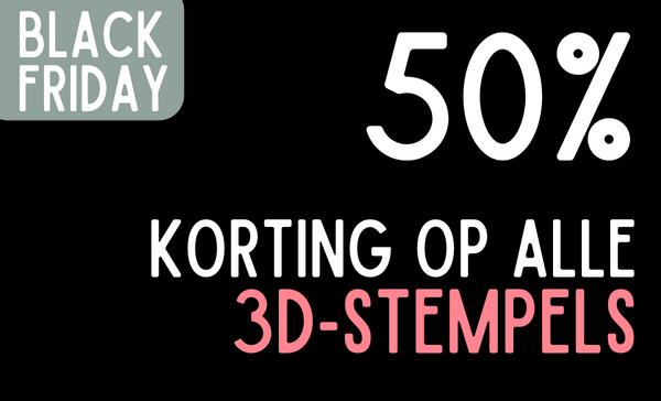 Black Friday: 50% korting op alle 3D stempels